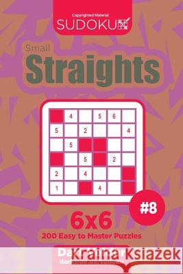 Sudoku Small Straights - 200 Easy to Master Puzzles 6x6 (Volume 8) Dart Veider 9781719077224