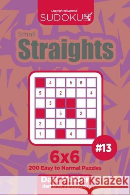 Sudoku Small Straights - 200 Easy to Normal Puzzles 6x6 (Volume 13) Dart Veider 9781719079587