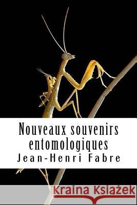 Nouveaux souvenirs entomologiques: Livre II Fabre, Jean-Henri 9781719092456 Createspace Independent Publishing Platform
