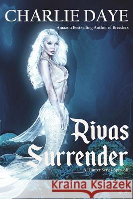 Riva's Surrender Charlie Daye 9781719094078 Createspace Independent Publishing Platform