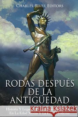 Rodas Después De La Antigüedad: Historia Y Legado De La Famosa Isla Griega En La Edad Media Y La Edad Moderna Charles River Editors 9781719094092 Createspace Independent Publishing Platform