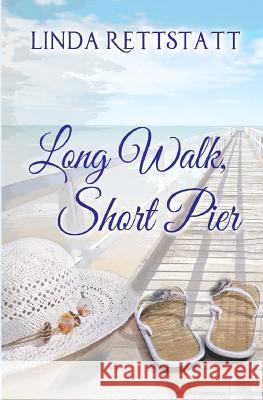 Long Walk, Short Pier Linda Rettstatt 9781719096843 Createspace Independent Publishing Platform