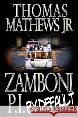 Zamboni: P.I. by Default: His First Case Thomas Mathew 9781719100830 Createspace Independent Publishing Platform