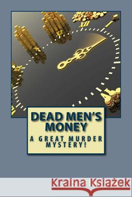 Dead Men's Money J. S. Fletcher 9781719102186 Createspace Independent Publishing Platform