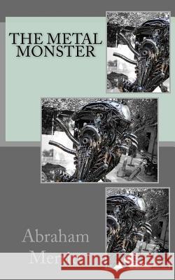 The Metal Monster Abraham Merritt 9781719102612 Createspace Independent Publishing Platform
