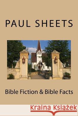 Bible Fiction & Bible Facts Mr Paul Sheets 9781719102735