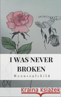 I Was Never Broken Sara Sheehan Samantha Stone 9781719105088