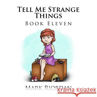 Tell Me Strange Things MR Mark Riordan 9781719107334 Createspace Independent Publishing Platform