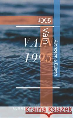 Vain: 1995 Alonzeonia Rashay Ellison 9781719115346 Createspace Independent Publishing Platform