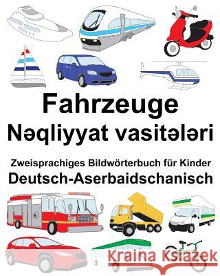 Deutsch-Aserbaidschanisch Fahrzeuge Zweisprachiges Bildwörterbuch für Kinder Carlson, Suzanne 9781719116794 Createspace Independent Publishing Platform