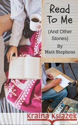 Read To Me (And Other Stories) Matt Stephens 9781719118286