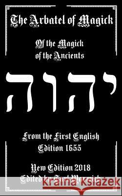 The Arbatel of Magick: The Magick of the Ancients Unknown Author Tarl Warwick 9781719124348 Createspace Independent Publishing Platform