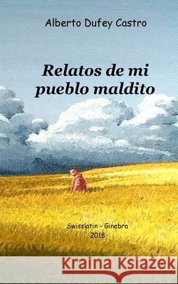 Relatos de mi pueblo maldito Anders, Claudio Arzani 9781719124522 Createspace Independent Publishing Platform