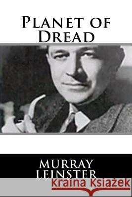 Planet of Dread Murray Leinster 9781719127714