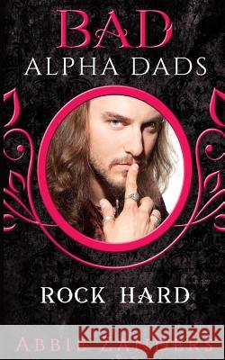 Rock Hard: BAD Alpha Dads Zanders, Abbie 9781719134514 Createspace Independent Publishing Platform