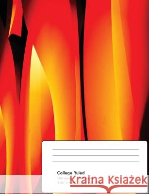 Abstract Flames Composition Notebook: College Ruled 100 Sheets/200 Pages 7.44x9.69 Gilded Penguin Publishing 9781719135306 Createspace Independent Publishing Platform
