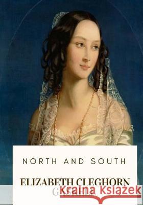 North and South Elizabeth Cleghorn Gaskell 9781719137522 Createspace Independent Publishing Platform