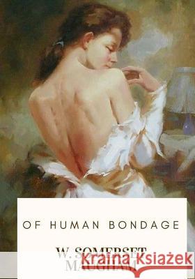 Of Human Bondage W. Somerset Maugham 9781719138321