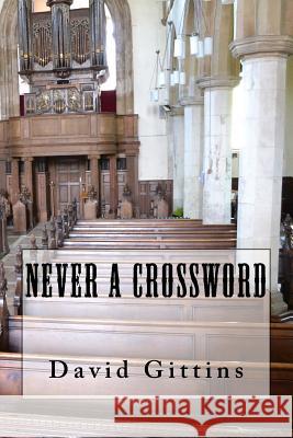 Never a Crossword David Gittins C. L. Bennett 9781719140249 Createspace Independent Publishing Platform