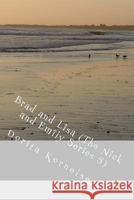 Brad and Lisa (The Nick and Emily Series 5) Kornelsen, Dorita Lynn 9781719144001 Createspace Independent Publishing Platform