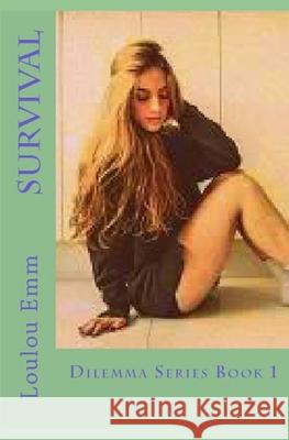 Survival: Dilemma Series Book 1 Loulou Emm 9781719150866 Createspace Independent Publishing Platform