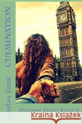 Culmination: Dilemma Series Book 2 Loulou Emm 9781719151092 Createspace Independent Publishing Platform