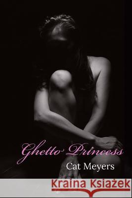 Ghetto Princess Cat Meyers 9781719153218 Createspace Independent Publishing Platform