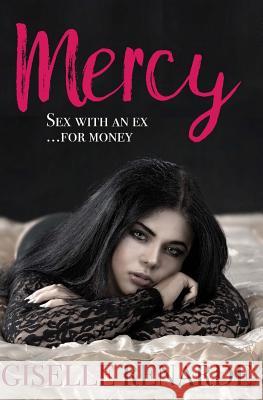 Mercy: Sex with an Ex for Money Giselle Renarde 9781719153676 Createspace Independent Publishing Platform