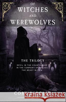 Of Witches and Werewolves: (boxset Trilogy) Cory Barclay 9781719163705