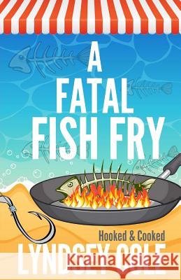 A Fatal Fish Fry Lyndsey Cole 9781719165952 Createspace Independent Publishing Platform