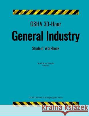 OSHA 30-Hour General Industry; Student Workbook Raul Ros 9781719167451 Createspace Independent Publishing Platform