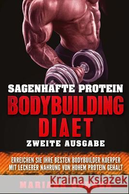 SAGENHAFTE PROTEIN BODYBUILDING DiAET ZWEITE AUSGABE: ERREICHEN SIE IHRE BESTEN BODYBUILDER KOERPER MiT LECKERER NAHRUNG VON HOHEM PROTEIN GEHALT Correa, Mariana 9781719168229