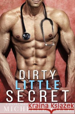 Dirty Little Secret: A Secret Baby-Second Chance Romance Michelle Love 9781719169639 Createspace Independent Publishing Platform