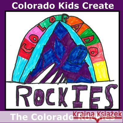 Colorado Kids Create The Colorado Rockies Natalie Myers 9781719173131 Createspace Independent Publishing Platform