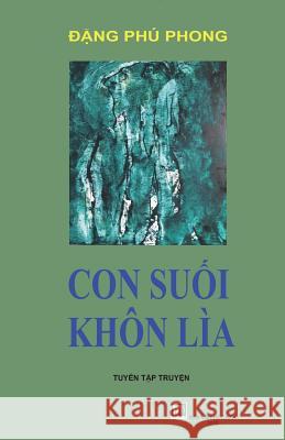 Con Suoi Khon Lia: Dang Phu Phong Van Hoc Moi 9781719173773 Createspace Independent Publishing Platform