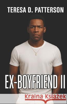 Ex-boyfriend 2 Teresa D. Patterson 9781719175586