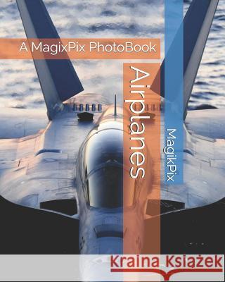Airplanes Magikpix 9781719177450 Createspace Independent Publishing Platform