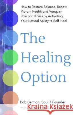 The Healing Option Bob Berman Ara Wiseman 9781719177757 Createspace Independent Publishing Platform