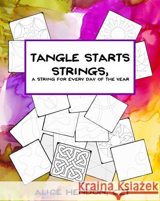 Tangle Starts Strings: A String For Every Day of the Year Hendon, Alice 9781719180801