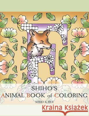 Shiho's Animal Book of Coloring Shiho K. Rice 9781719181648