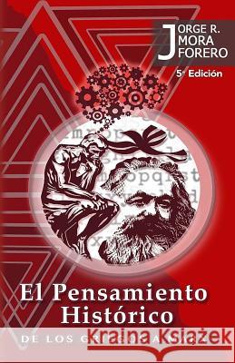 El Pensamiento Historico de los Griegos a Marx Jorge Mor 9781719183024 Createspace Independent Publishing Platform