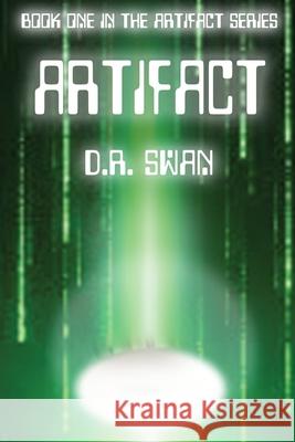 Artifact D. R. Swan 9781719184175 Createspace Independent Publishing Platform