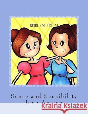 Jane Austen's Sense and Sensibility: A Children's Adaptation Jodi Tai 9781719186148 Createspace Independent Publishing Platform