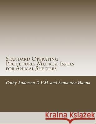 Standard Operating Procedures for Medical Team Issues for Animal Shelters Cathy Young Anderso 9781719186988 Createspace Independent Publishing Platform