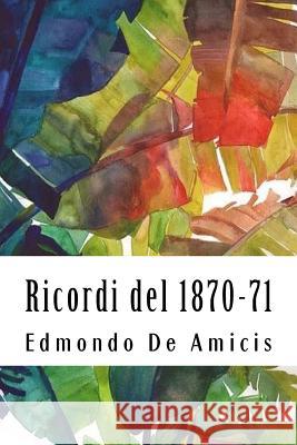 Ricordi del 1870-71 Edmondo D 9781719191616 Createspace Independent Publishing Platform