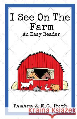 I See On The Farm Ruth, E. G. 9781719191746 Createspace Independent Publishing Platform