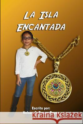 La Isla Encantada Nelson S. Torres 9781719196062 Createspace Independent Publishing Platform