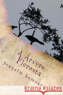 A Árvore-Floresta: Porque precisamos da energia das árvores Semeano, Joaquim 9781719202961 Createspace Independent Publishing Platform