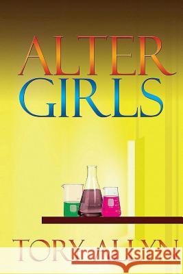 Alter Girls Tory Allyn 9781719208543 Createspace Independent Publishing Platform