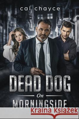 Dead Dog on Morningside Cal Chayce 9781719209038 Createspace Independent Publishing Platform